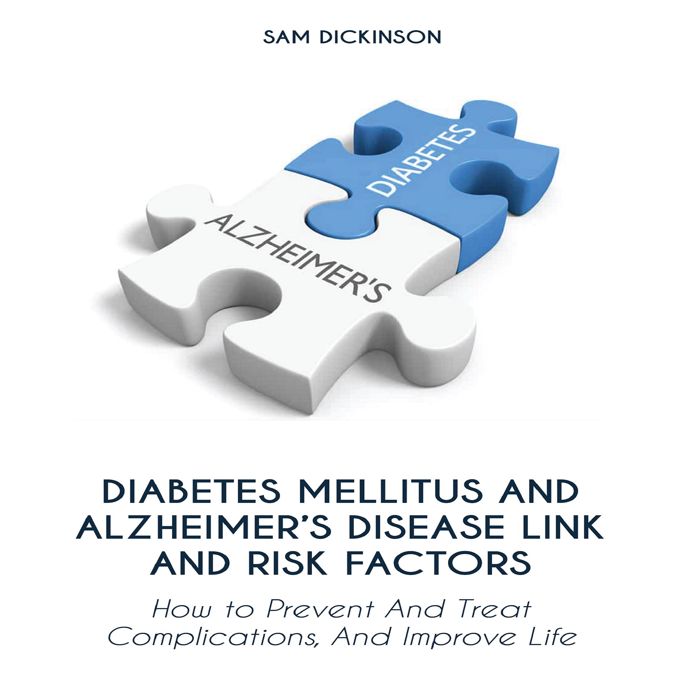 Diabetes Mellitus And Alzheimer’s Disease Link And Risk Factors Audiobook by Sam Dickinson