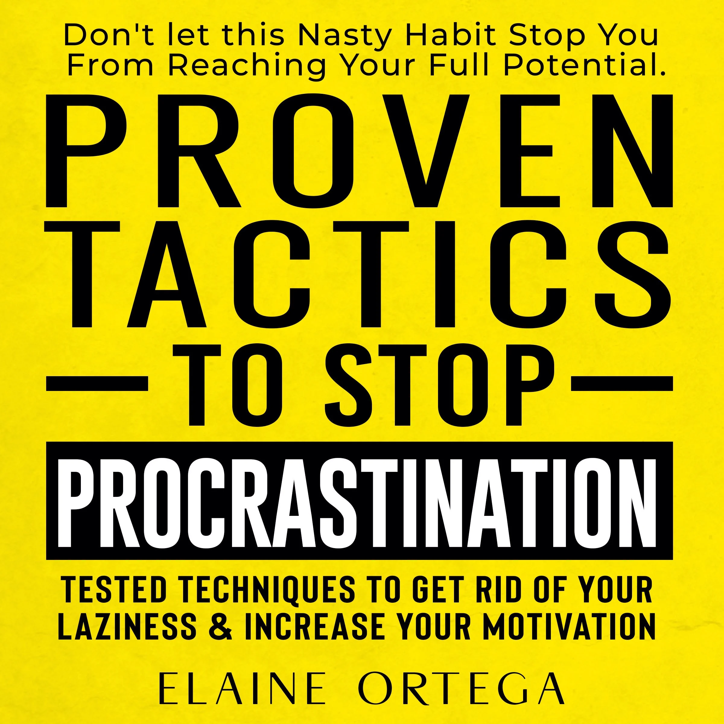 Proven Tactics to Stop Procrastination by Elaine Ortega