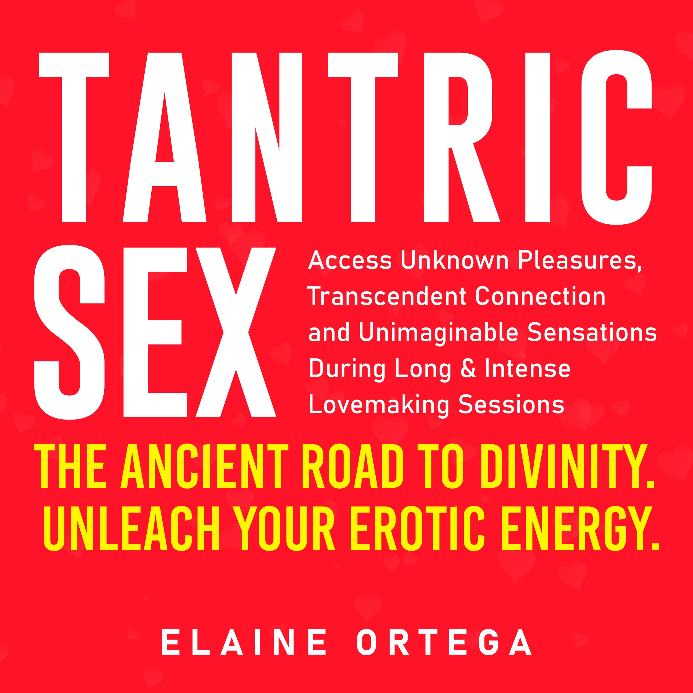 Tantric Sex: The Ancient Road to Divinity Audiobook by Elaine Ortega