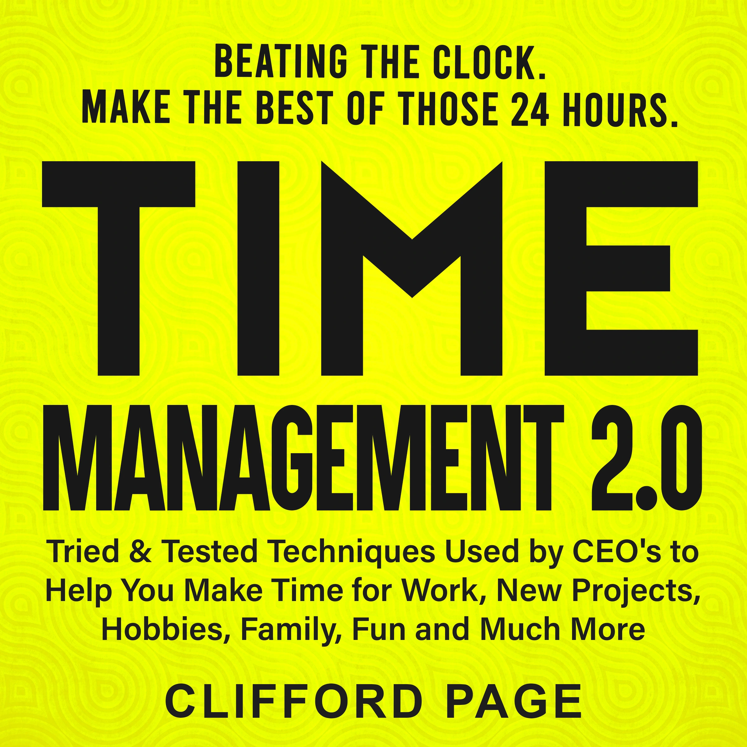 Time Management 2.0: Beating the Clock by Clifford Page