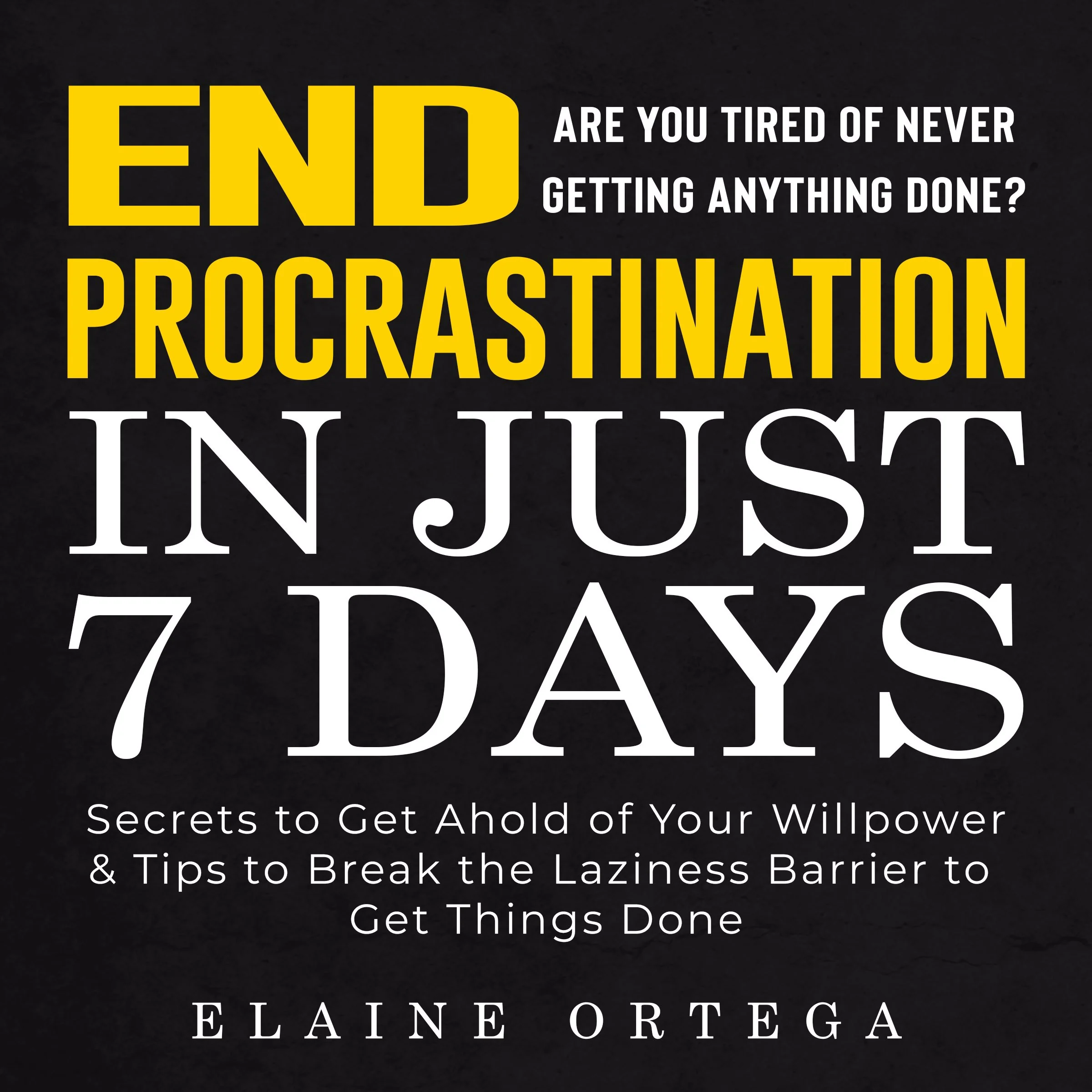 END Procrastination in Just 7 Days Audiobook by Elaine Ortega