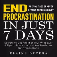 END Procrastination in Just 7 Days Audiobook by Elaine Ortega