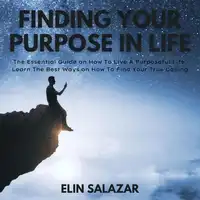 Finding Your Purpose In Life Audiobook by Elin Salazar