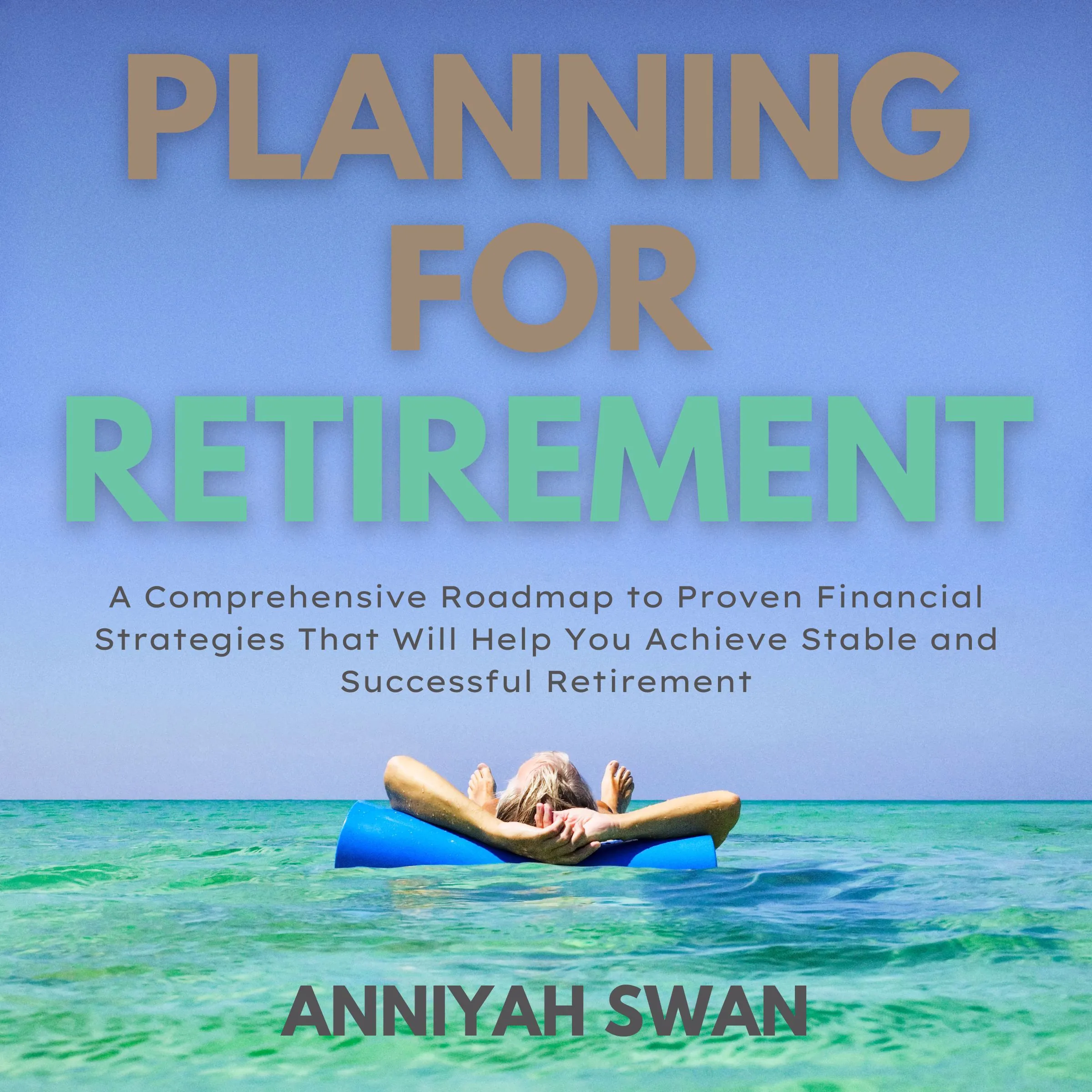 Planning For Retirement by Anniyah Swan