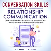 Conversation Skills + Relationship Communication 2-in-1 Audiobook by Elaine Ortega