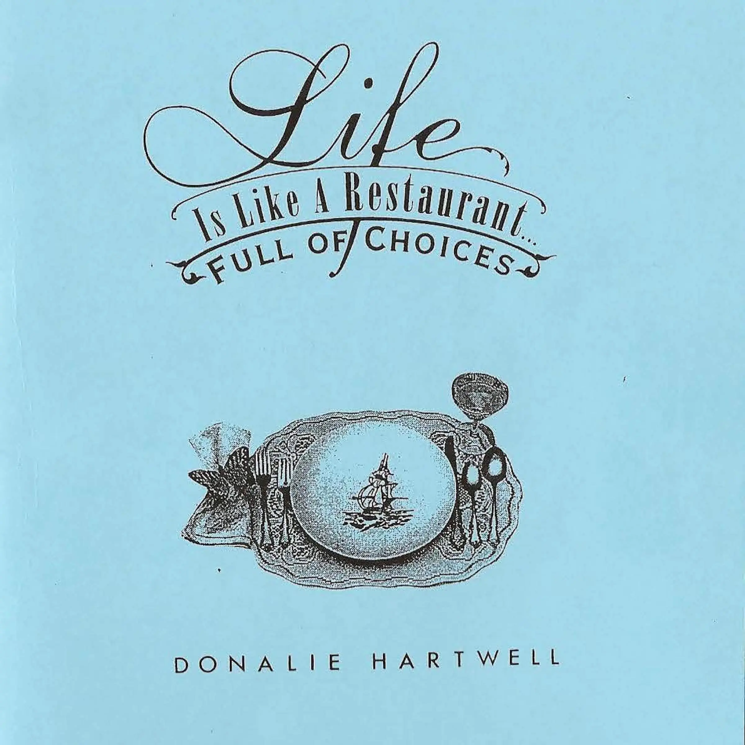 Life is Like a Restaurant ... Full of Choices Audiobook by Donalie Hartwell