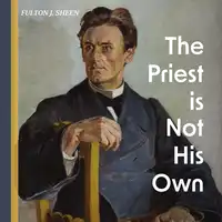 The Priest is Not His Own Audiobook by Fulton J. Sheen