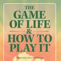 The Game of Life and How to Play It Audiobook by Florence Scovel Shinn