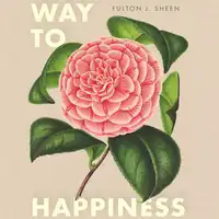 Way to Happiness Audiobook by Fulton J. Sheen