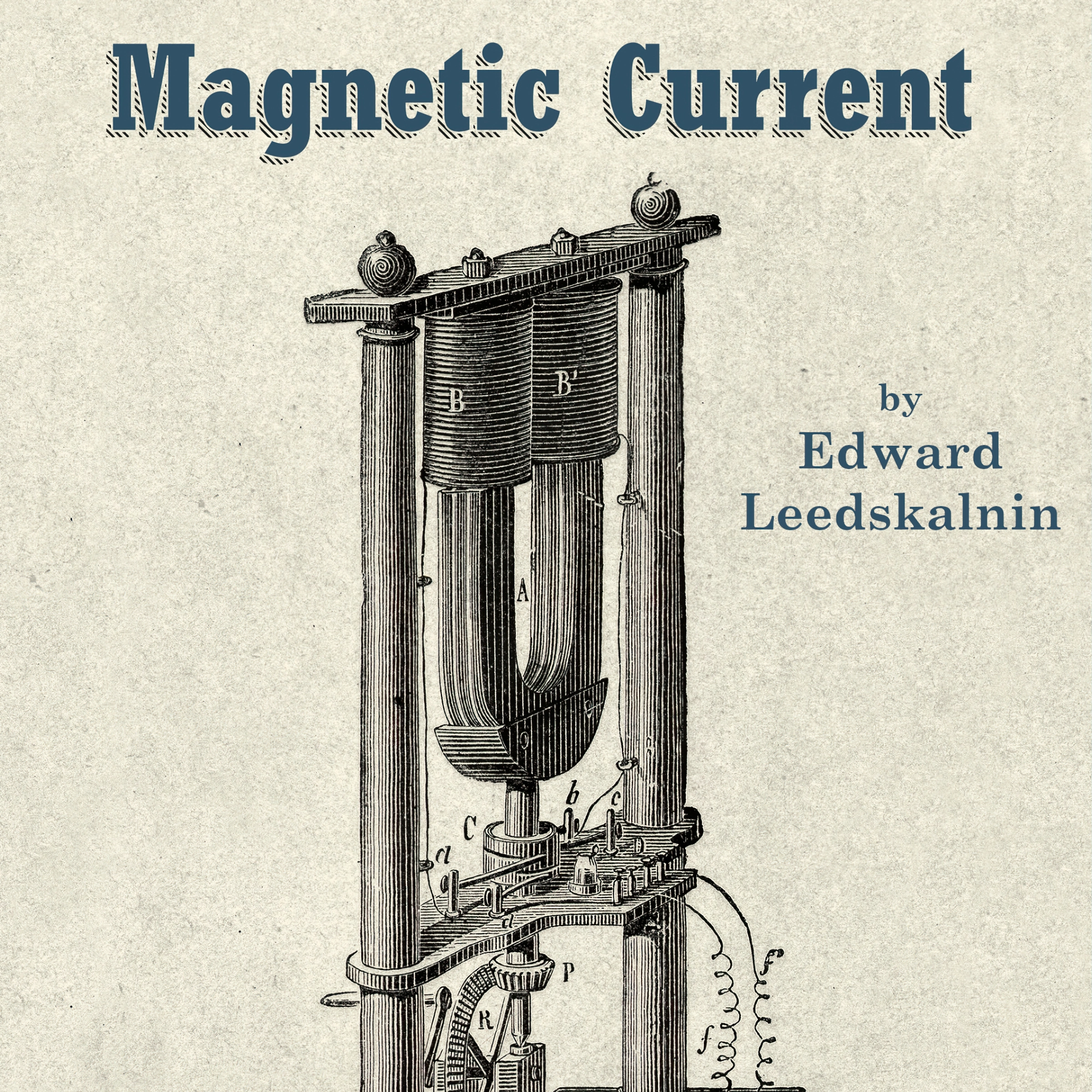 Magnetic Current by Edward Leedskalnin