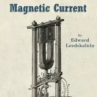 Magnetic Current Audiobook by Edward Leedskalnin