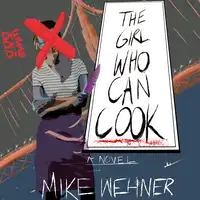 The Girl Who Can Cook Audiobook by Mike Wehner