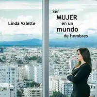 Ser MUJER en un mundo de hombres Audiobook by Linda Valette