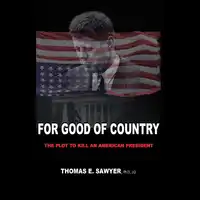 For Good of Country: The Plot to Kill an American President Audiobook by J.D.