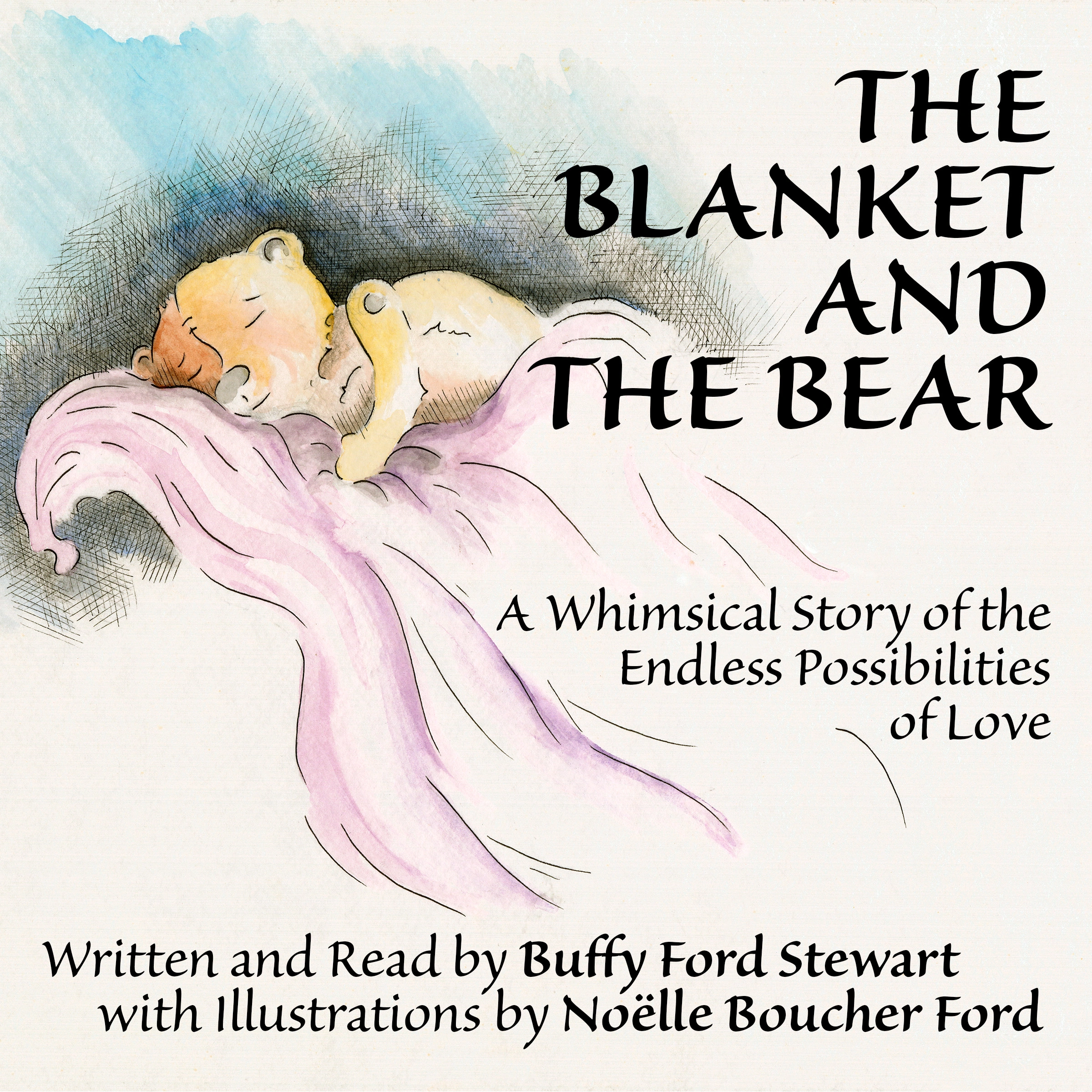 The Blanket and the Bear: A Whimsical Story of the Endless Possibilities of Love by Buffy Ford Stewart