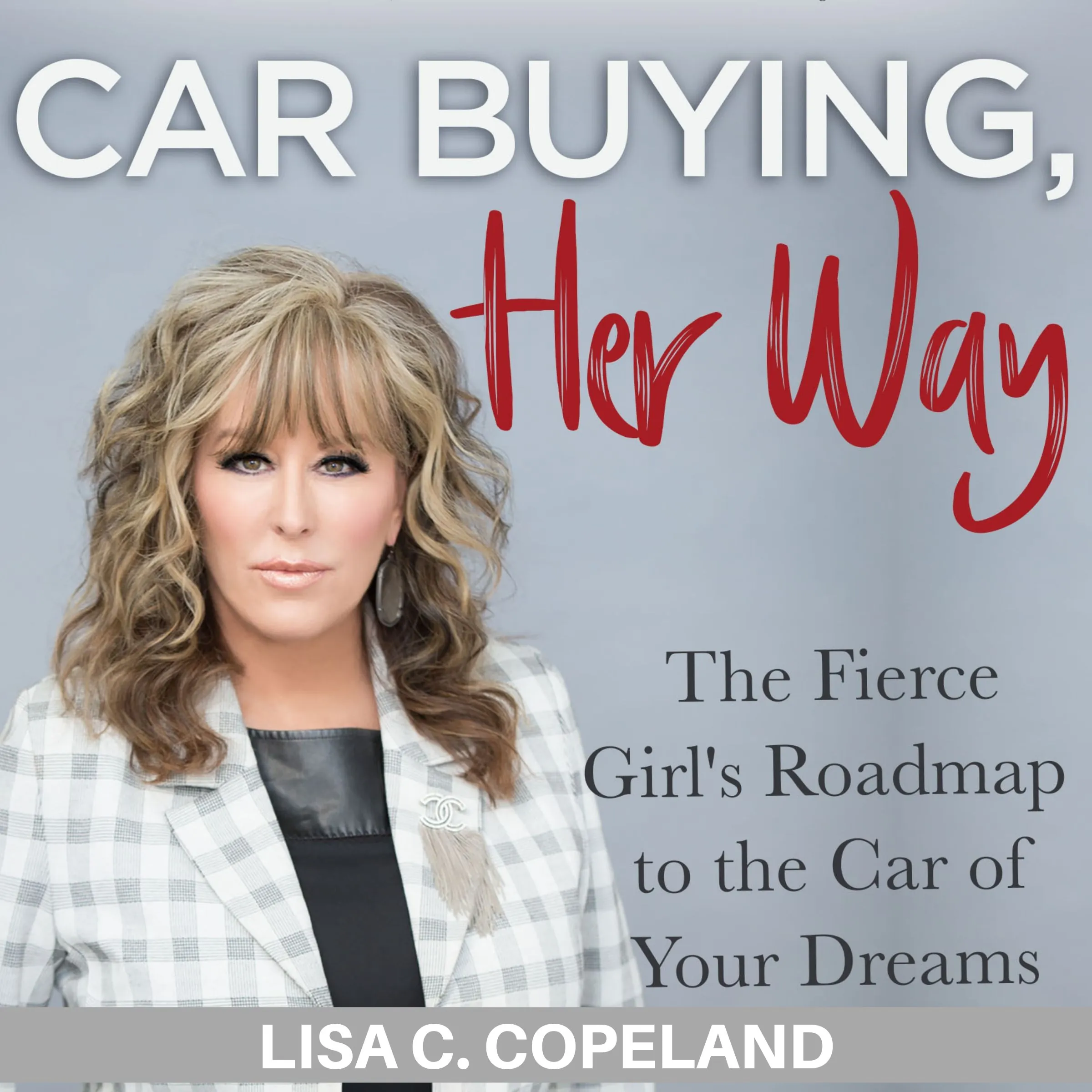 Car Buying Her Way: The Fierce Girl's Roadmap to the Car of Your Dreams by Lisa C. Copeland Audiobook