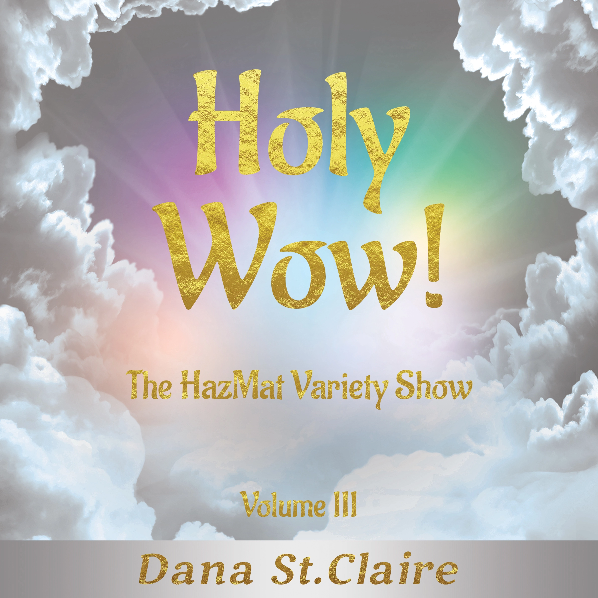 Holy Wow! Volume III by Dana StClaire Audiobook