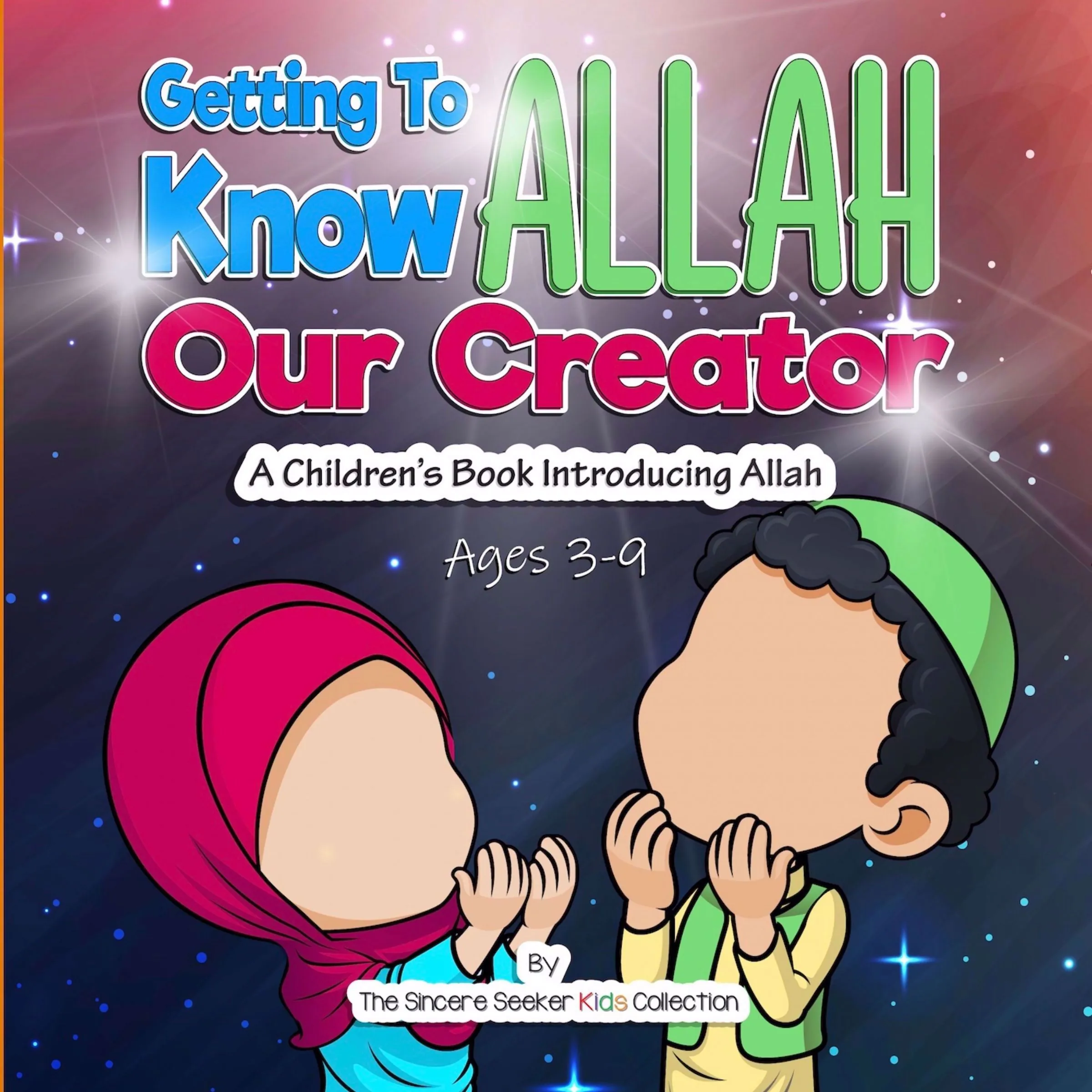 Getting to know Allah Our Creator by The Sincere Seeker Kids Collection