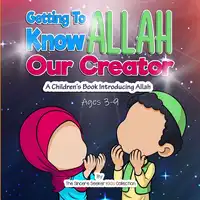 Getting to know Allah Our Creator Audiobook by The Sincere Seeker Kids Collection