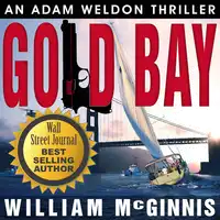 Gold Bay: An Adam Weldon Thriller Audiobook by William McGinnis