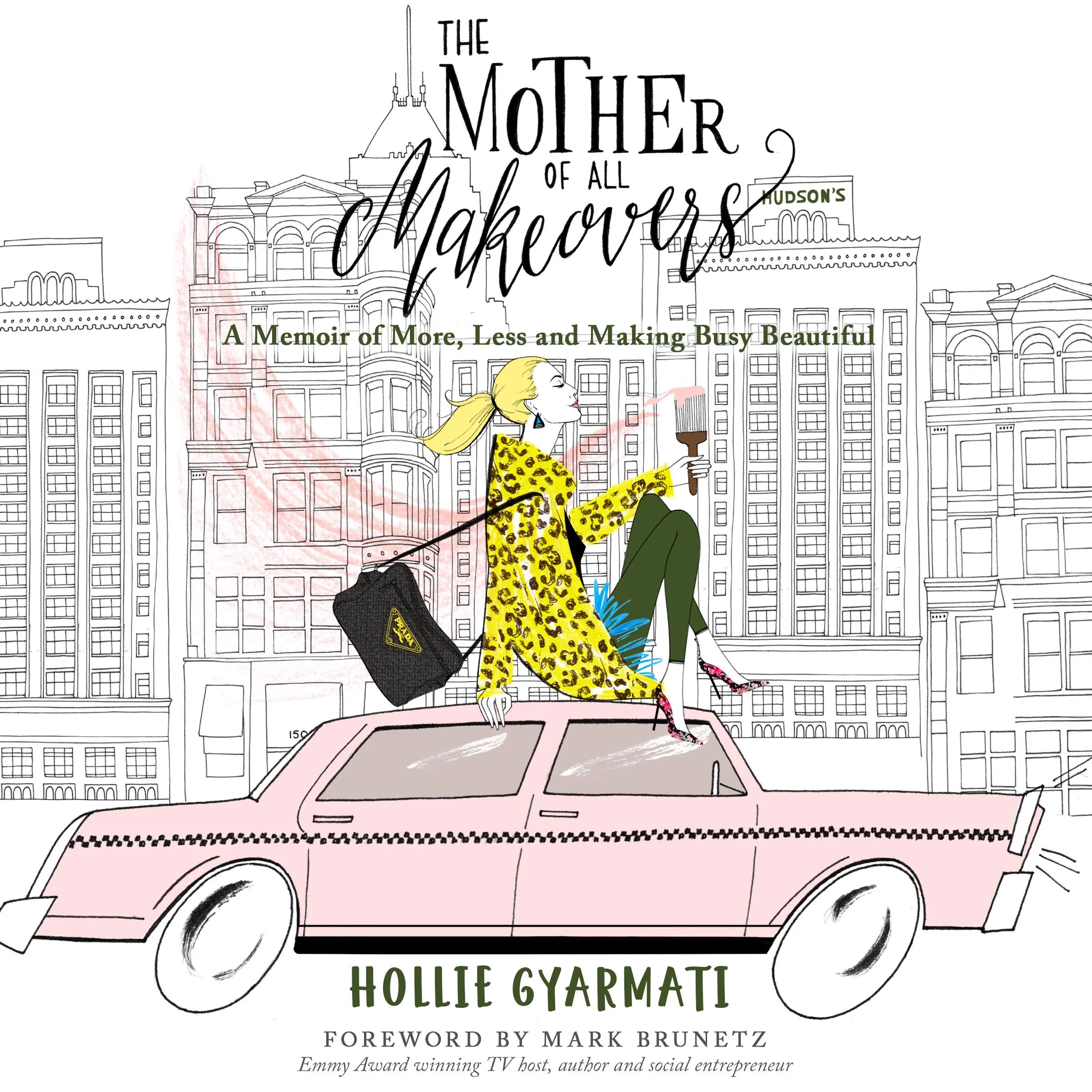 The Mother of All Makeovers: A Memoir of More, Less and Making Busy Beautiful Audiobook by Hollie Gyarmati