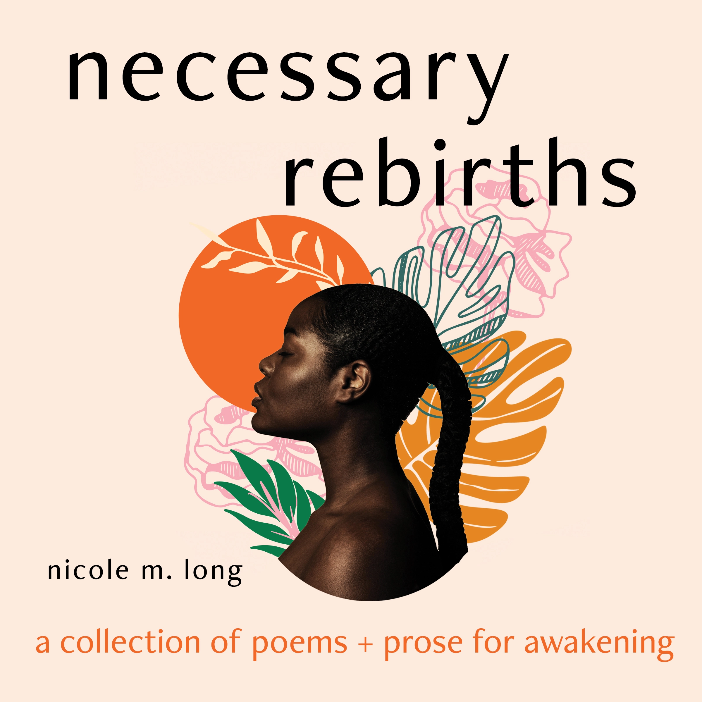 Necessary Rebirths: A Collection of Poems and Prose for Awakening Audiobook by Nicole M. Long