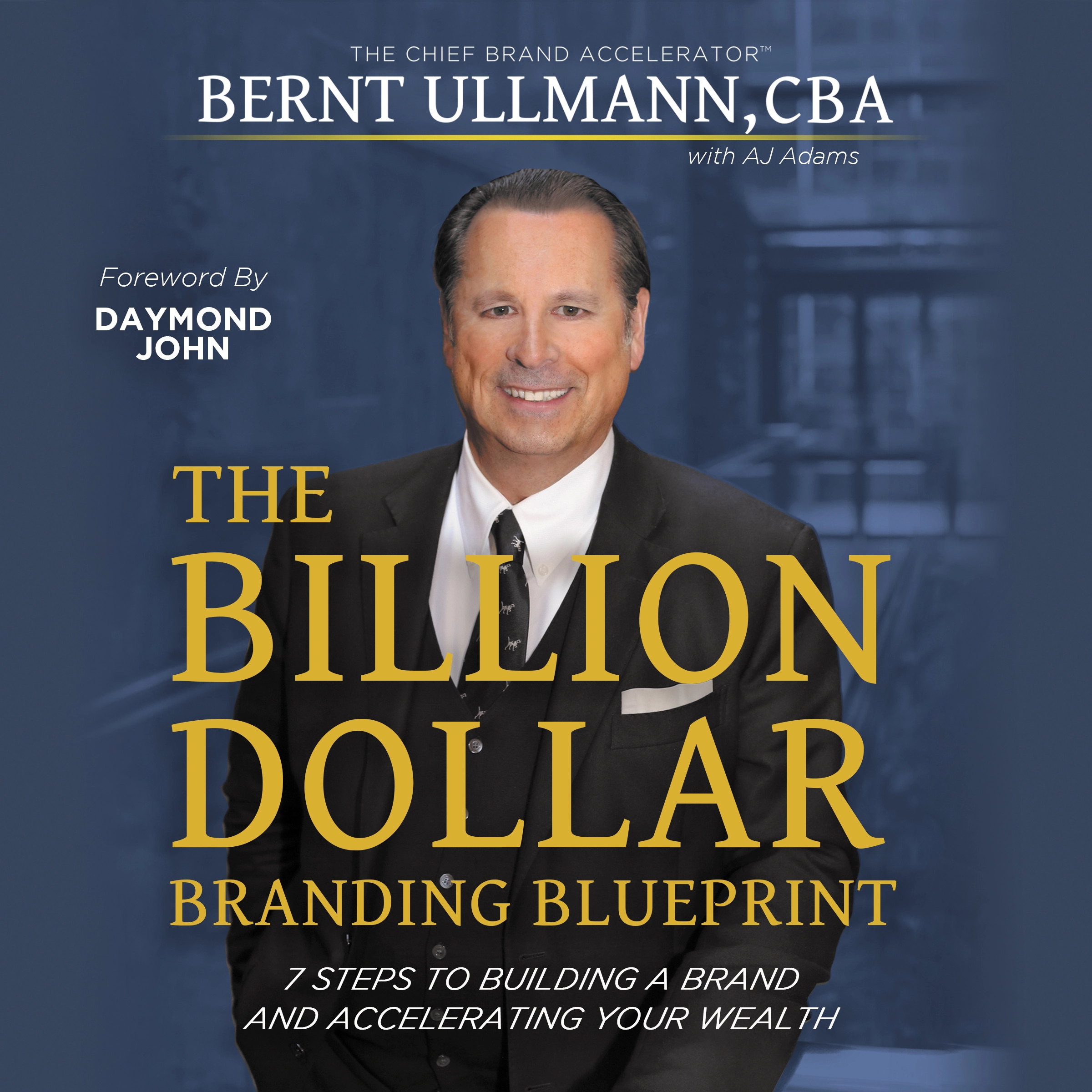 The Billion Dollar Branding Blueprint by A.J. Adams