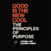 Good is the New Cool: Principles of Purpose Audiobook by Bobby Jones