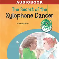 The Secret of the Xylophone Dancer Audiobook by Susan Calkins