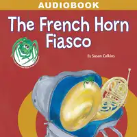 The French Horn Fiasco Audiobook by Susan Calkins
