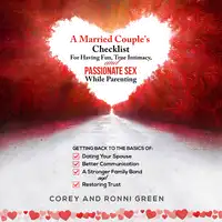 A Married Couple's Checklist for Having Fun, True Intimacy, and Passionate Sex, While Parenting Audiobook by Corey Green