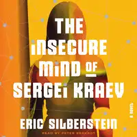 The Insecure Mind of Sergei Kraev Audiobook by Eric Silberstein