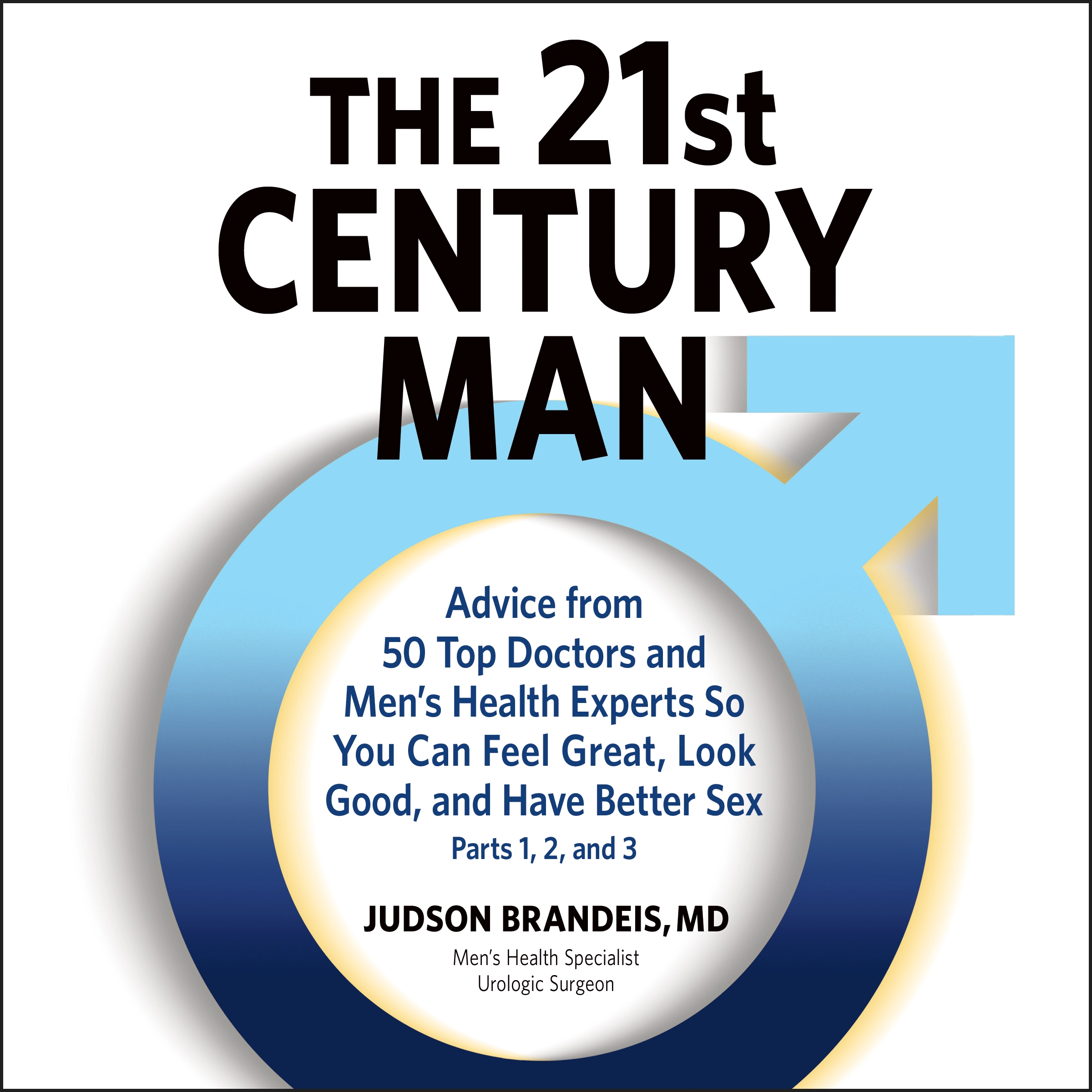 The 21st Century Man: Parts 1, 2 and 3 by Judson Brandeis M.D. Audiobook