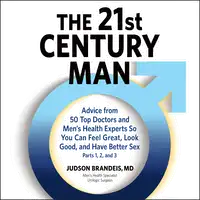 The 21st Century Man: Parts 1, 2 and 3 Audiobook by Judson Brandeis M.D.