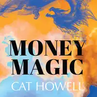 Money Magic Audiobook by Cat Howell