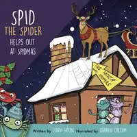 Spid the Spider Helps Out at Spidmas Audiobook by John Eaton