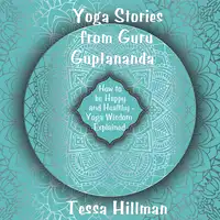 Yoga Stories from Guru Guptananda Audiobook by Tessa Hillman