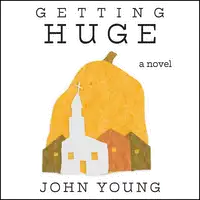 Getting Huge Audiobook by John Young