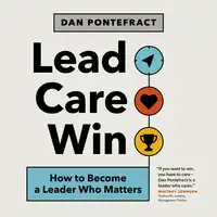 Lead. Care. Win Audiobook by Dan Pontefract