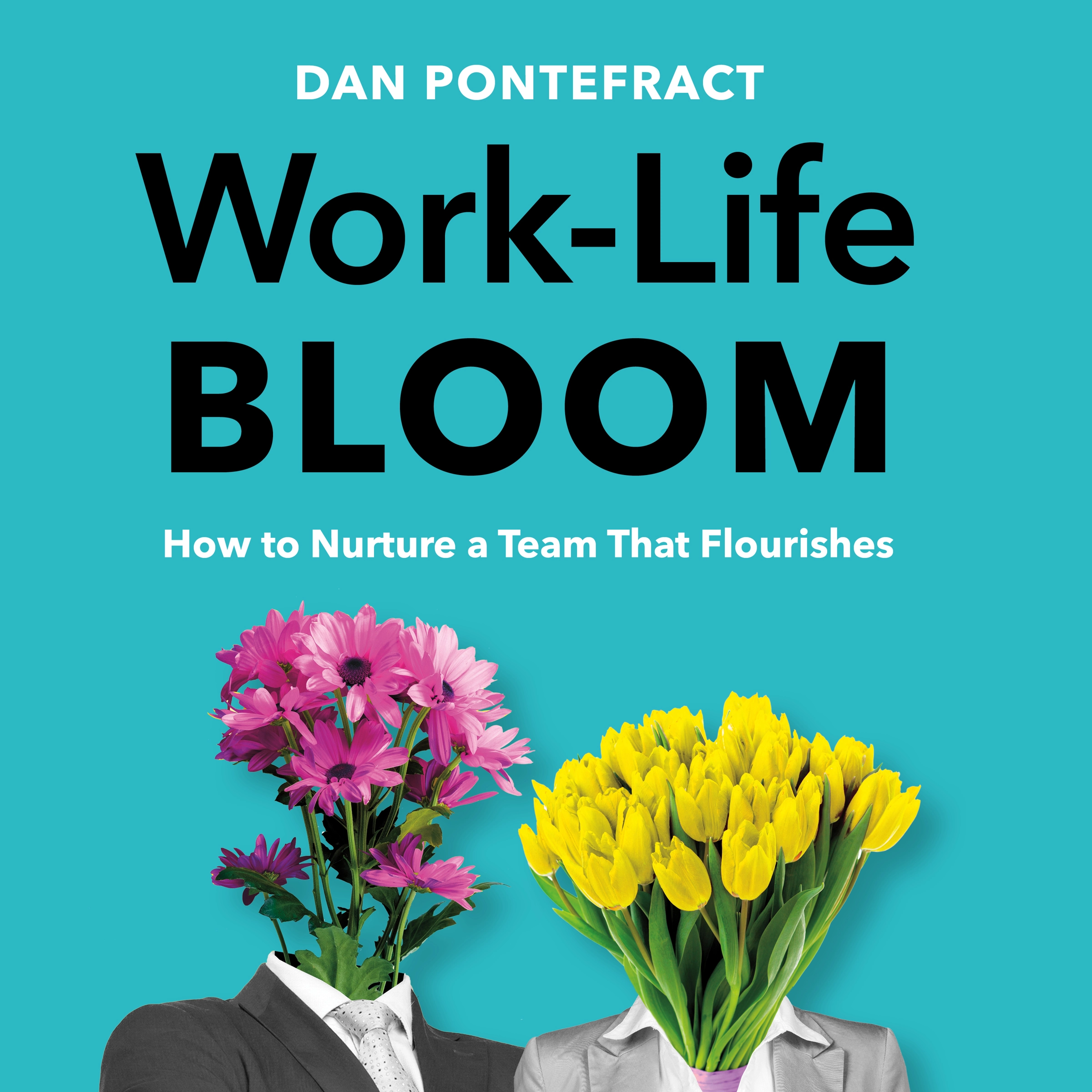 Work-Life Bloom by Dan Pontefract Audiobook