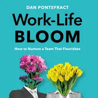 Work-Life Bloom Audiobook by Dan Pontefract