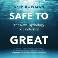 Safe to Great Audiobook by Skip Bowman