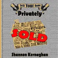 Sell Your Home Privately Audiobook by Shannon Kernaghan