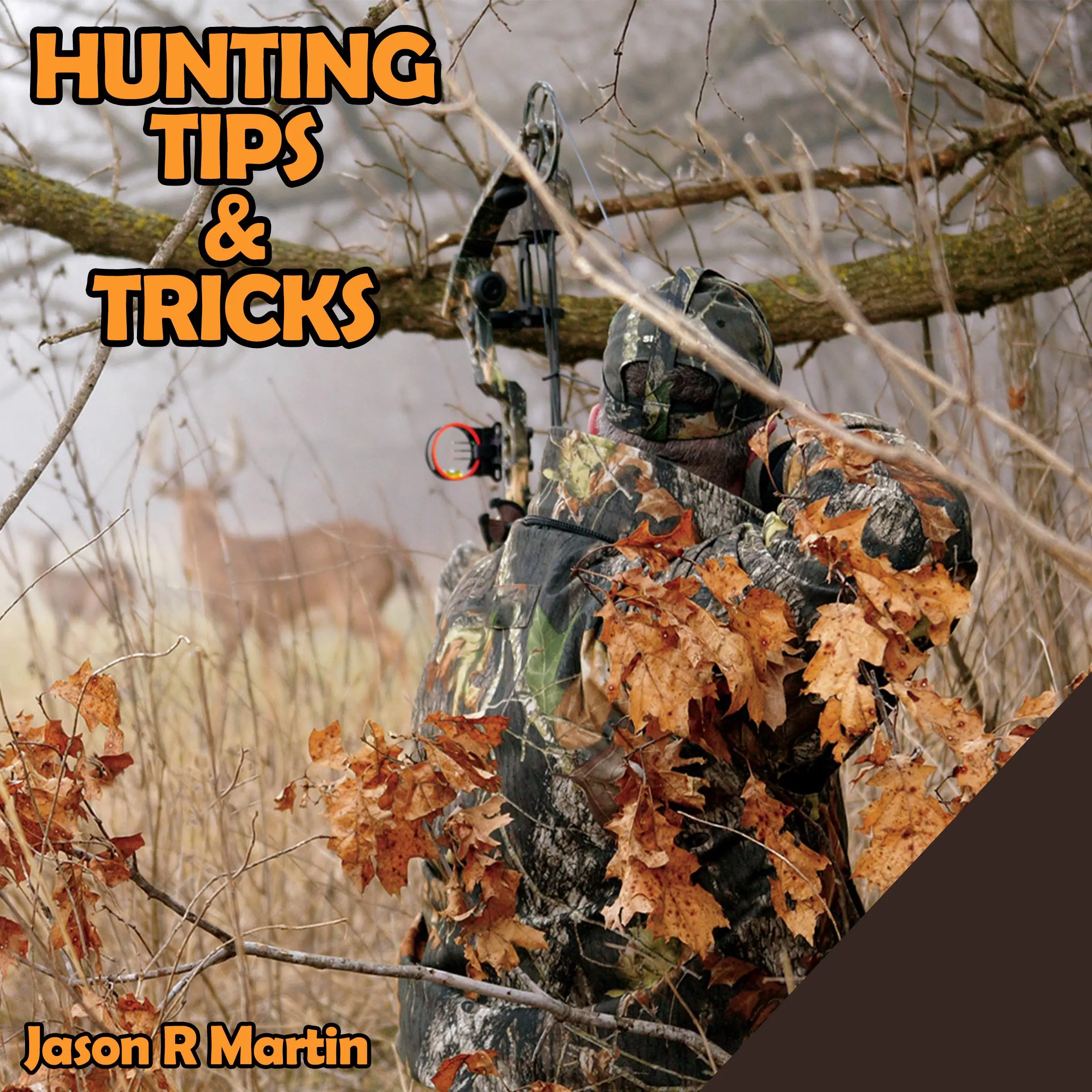 Hunting Tips & Tricks by Jason R Martin