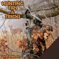 Hunting Tips & Tricks Audiobook by Jason R Martin