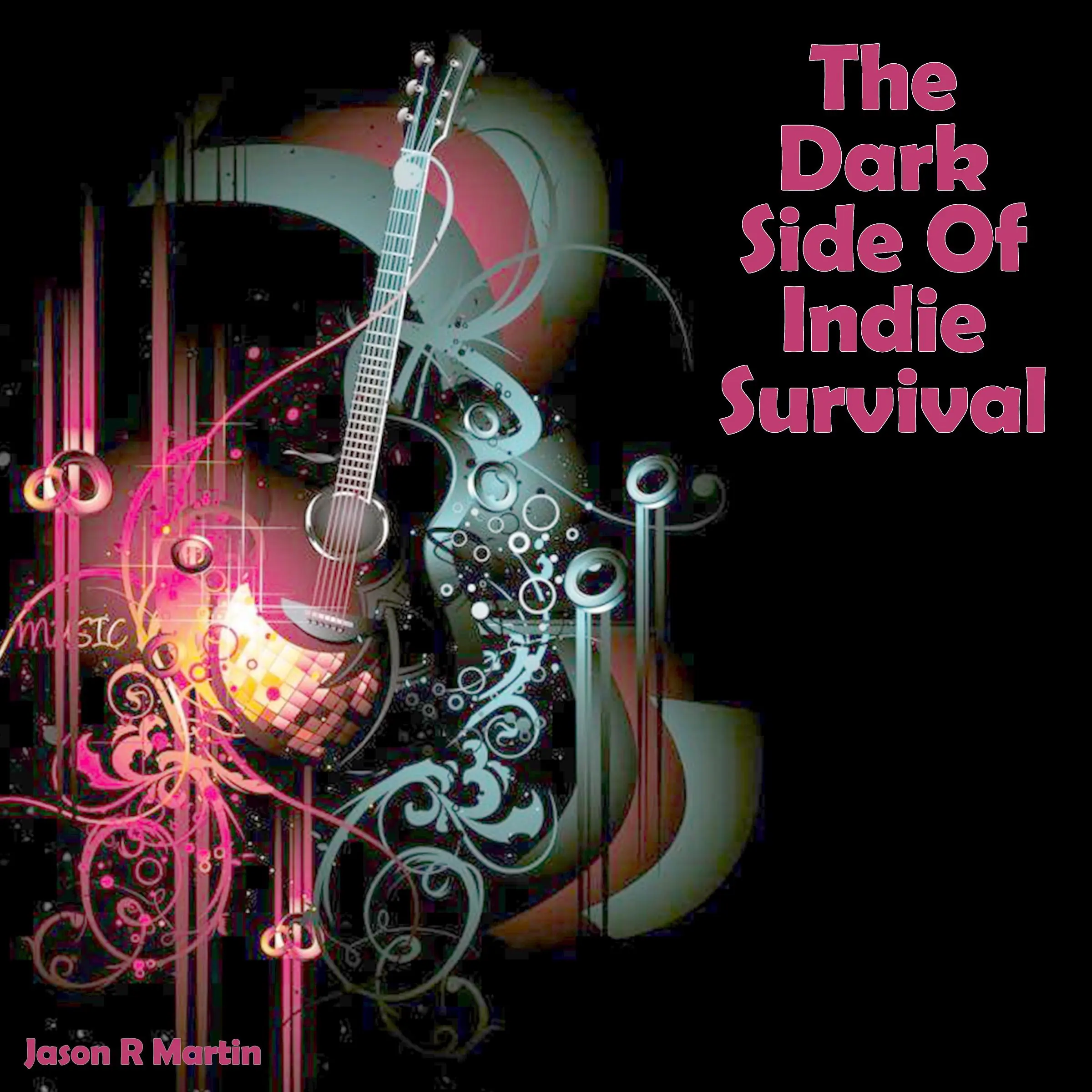 The Dark Side Of Indie Survival by Jason R Martin Audiobook
