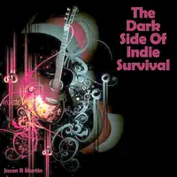 The Dark Side Of Indie Survival Audiobook by Jason R Martin
