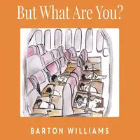 But What Are You? Audiobook by Barton Williams