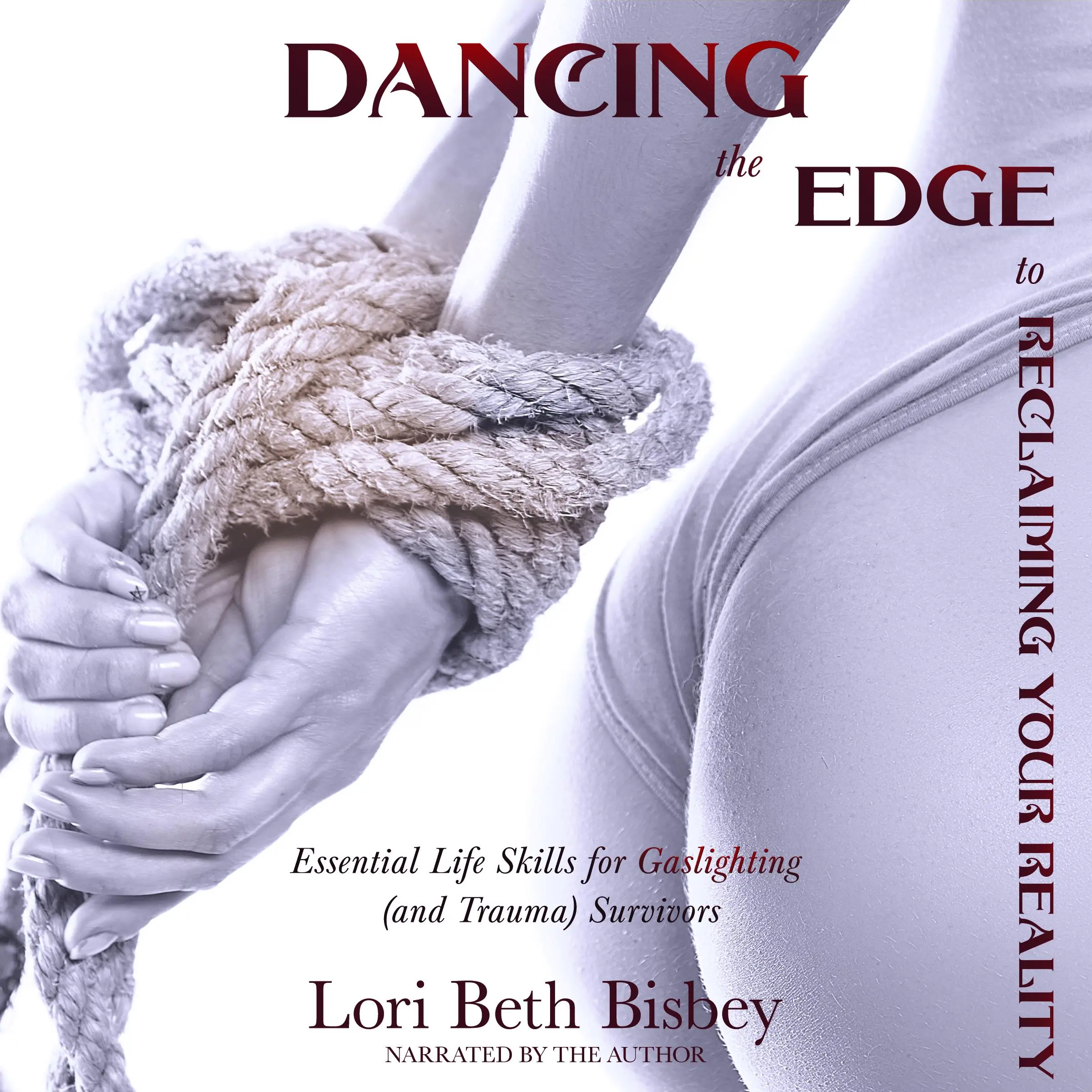 Dancing the Edge To Reclaiming Your Reality Audiobook by Lori Beth Bisbey