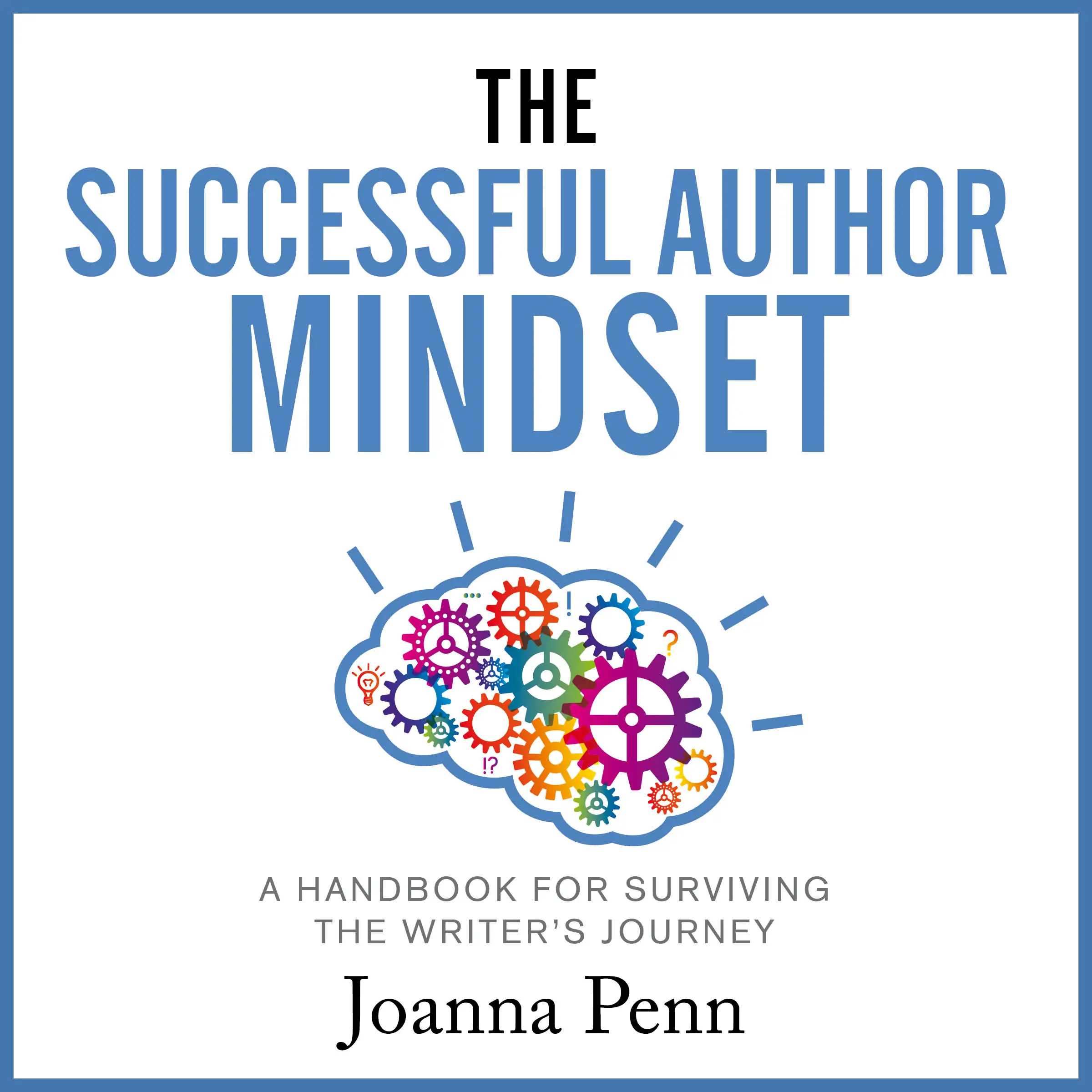 The Successful Author Mindset: A Handbook for Surviving the Writer’s Journey Audiobook by Joanna Penn